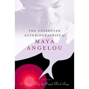 The Collected Autobiographies of Maya Angelou -- Maya Angelou
